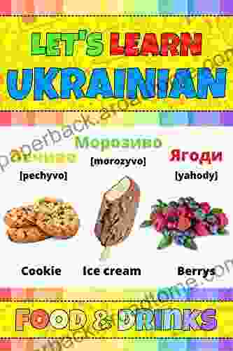 Let S Learn Ukrainian: Food Drinks: My Ukrainian Words Picture With English Translations Transcription Bilingual English/Ukrainian For Kids Early Learning Ukrainian Language And Words