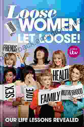 Loose Women: Let Loose : Our Life Lessons Revealed