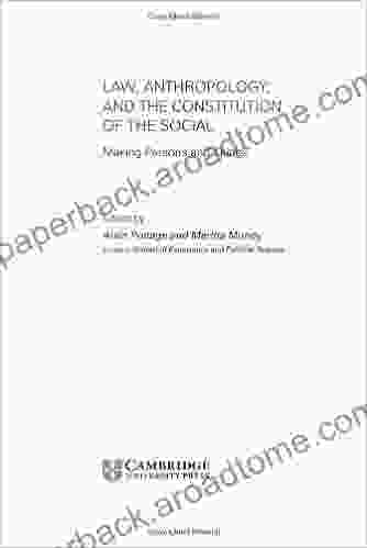 Law Anthropology And The Constitution Of The Social: Making Persons And Things (Cambridge Studies In Law And Society)