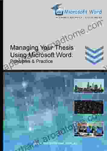 Managing Your Thesis Using Microsoft Word: Principles Practice
