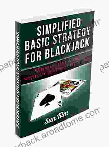 Simplified Basic Strategy For Blackjack: Winning Like A Pro Without Playing Like A Pro