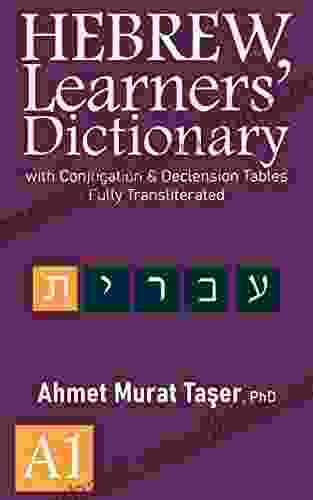 Hebrew Learners Dictionary : With Conjugation Declension Tables Fully Transliterated A1