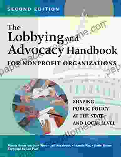 The Lobbying and Advocacy Handbook for Nonprofit Organizations Second Edition: Shaping Public Policy at the State and Local Level