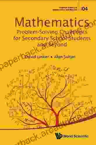 Mathematics Problem Solving Challenges For Secondary School Students And Beyond (Problem Solving In Mathematics And Beyond 4)