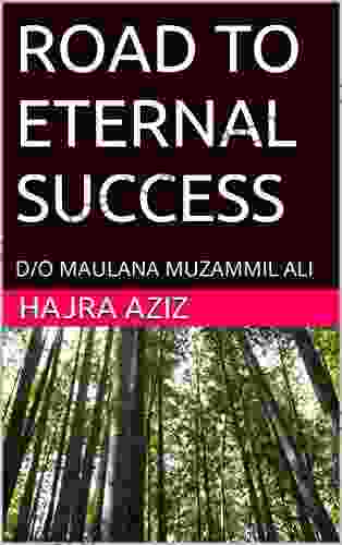 ROAD TO ETERNAL SUCCESS: D/O MAULANA MUZAMMIL ALI