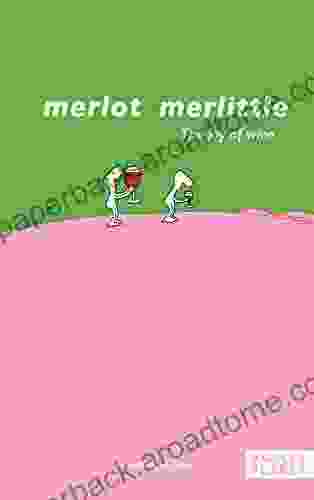 Merlot merlittle: The joy of wine