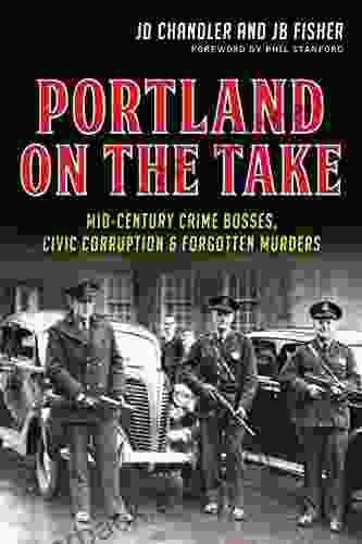 Portland On The Take: Mid Century Crime Bosses Civic Corruption Forgotten Murders