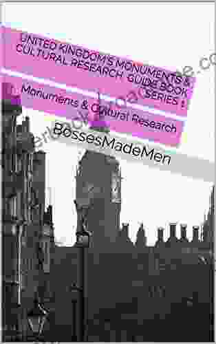 United Kingdom s Monuments Cultural Research Guide 1: Monuments Cultural Research (BossesMadeMen)