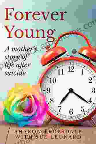 Forever Young: A Mother S Story Of Life After Suicide