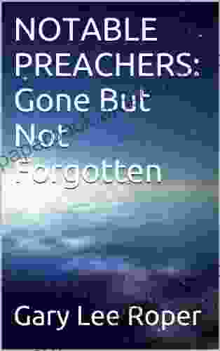 NOTABLE PREACHERS: Gone But Not Forgotten