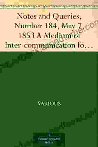 Notes And Queries Number 184 May 7 1853 A Medium Of Inter Communication For Literary Men Artists Antiquaries Genealogists Etc