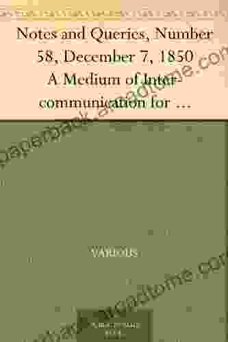 Notes and Queries Number 58 December 7 1850 A Medium of Inter communication for Literary Men Artists Antiquaries Genealogists etc