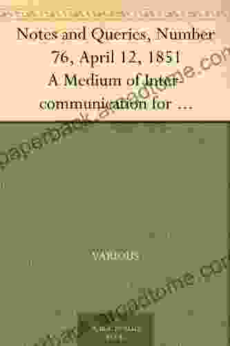 Notes And Queries Number 76 April 12 1851 A Medium Of Inter Communication For Literary Men Artists Antiquaries Genealogists Etc