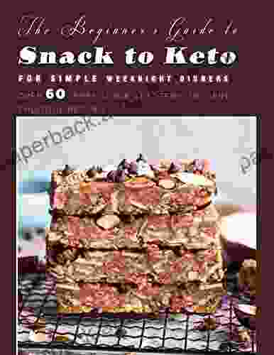 The Beginner S Guide To Snack To Keto For Simple Weeknight Dinners : Over 60 Irresistible Ketogenic Dessert Smoothie Recipes