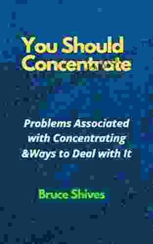 You Should Concentrate: Problems Associated With Concentrating And Ways To Deal With It