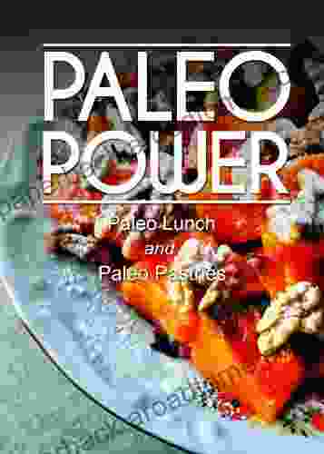 Paleo Power Paleo Lunch And Paleo Pastries 2 Pack (Caveman CookBook For Low Carb Sugar Free Gluten Free Living)