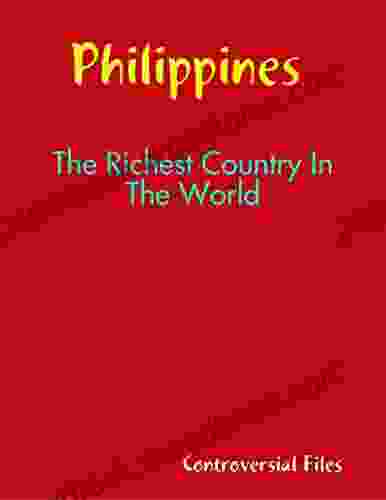 Philippines Is The Richest Country In The World