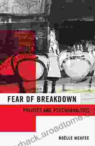 Fear of Breakdown: Politics and Psychoanalysis (New Directions in Critical Theory 65)