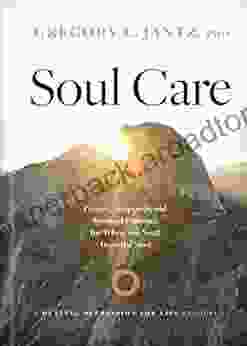 Soul Care: Prayers Scriptures and Spiritual Practices for When You Need Hope the Most