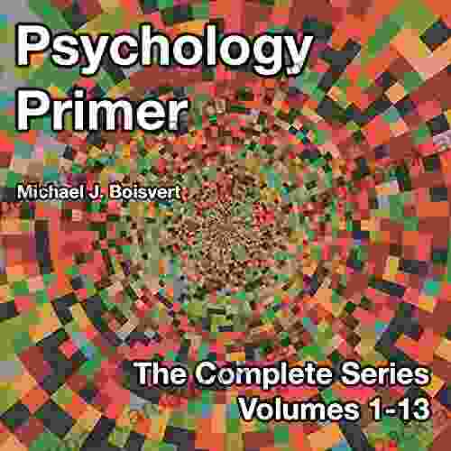 Psychology Primer: The Complete (Volumes 1 13)