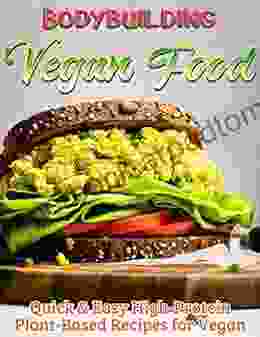 Bodybuilding With Vegan Food: Quick Easy High Protein Plant Based Recipes For Vegan