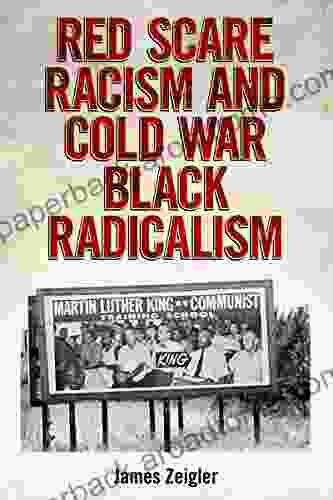 Red Scare Racism And Cold War Black Radicalism (Race Rhetoric And Media Series)