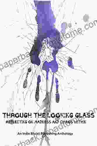 Through The Looking Glass: Reflecting On Madness And Chaos Within