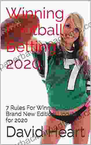 Winning Football Betting 2024: 7 Rules For Winning Now Brand New Edition Updated For 2024