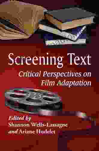 Screening Text: Critical Perspectives on Film Adaptation