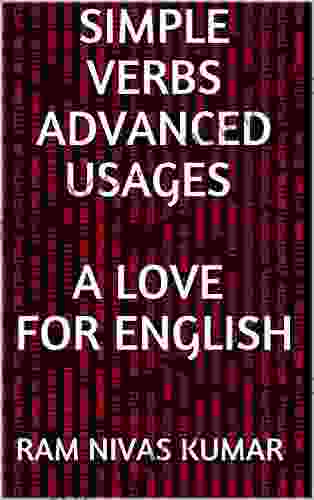 SIMPLE VERBS ADVANCED USAGES : A Love For English