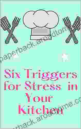 Six Triggers For Stress In Your Kitchen