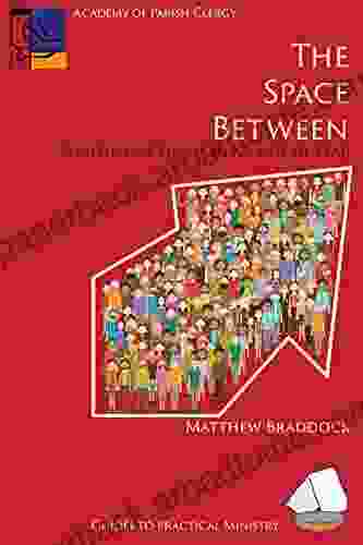 The Space Between: Spiritual Activism In An Age Of Fear (Guides To Practical Ministry 4)