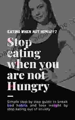 Stop Eating when you are Not Hungry: Simple method to break Bad Habits