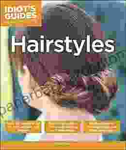 Hairstyles: Stunning Styles for Weddings Proms and Other Special Occasions (Idiot s Guides)