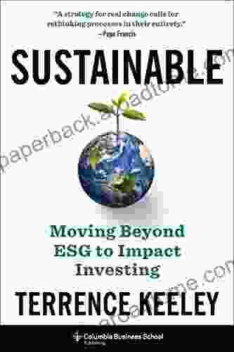 Sustainable: Moving Beyond ESG to Impact Investing