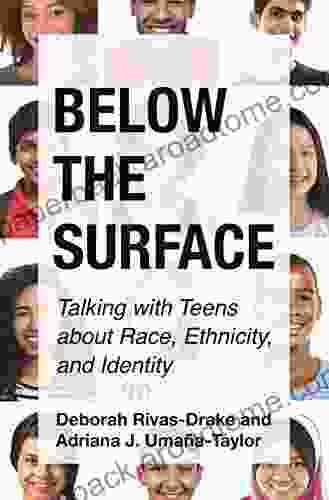 Below The Surface: Talking With Teens About Race Ethnicity And Identity