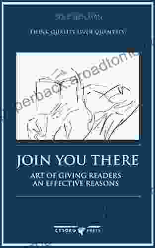 JOIN YOU THERE : ART OF GIVING READERS AN EFFECTIVE REASONS (HOW TO WRITE A GOOD Book 1)