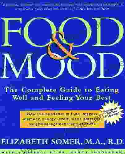 Food And Mood: Second Edition: The Complete Guide To Eating Well And Feeling Your Best