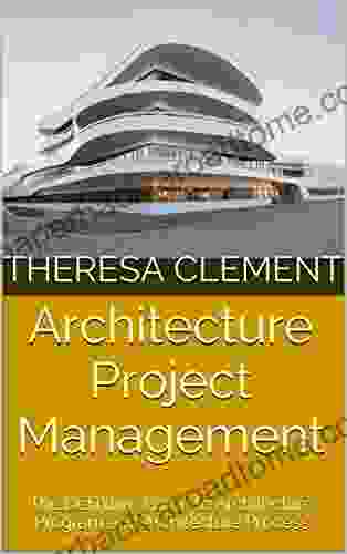 Architecture Project Management: The Definitive Guide To Architecture Program And Architecture Process