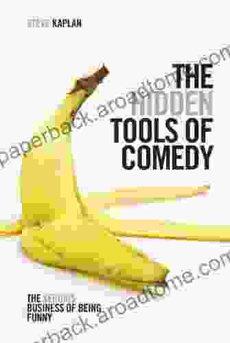 The Hidden Tools of Comedy: The Serious Business of Being Funny