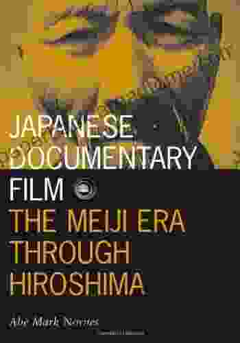 Japanese Documentary Film: The Meiji Era Through Hiroshima (Visible Evidence)