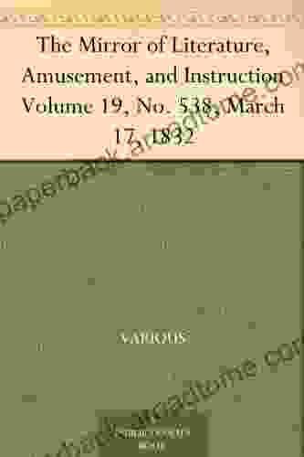 The Mirror of Literature Amusement and Instruction Volume 19 No 538 March 17 1832