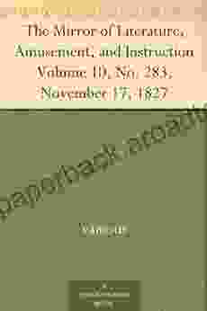 The Mirror of Literature Amusement and Instruction Volume 10 No 283 November 17 1827