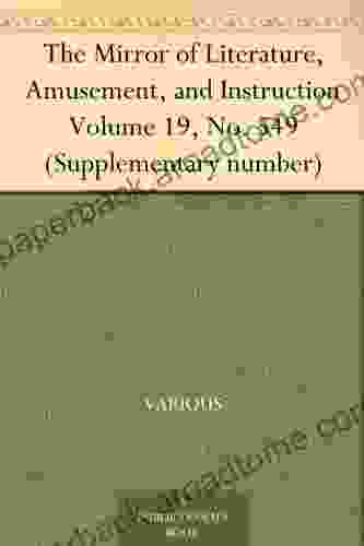 The Mirror Of Literature Amusement And Instruction Volume 19 No 549 (Supplementary Number)