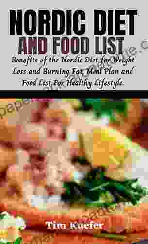 NORDIC DIET AND FOOD LIST: Benefits Of The Nordic Diet For Weight Loss And Burning Fat Meal Plan And Food List For Healthy Lifestyle Helping The Environment Like The Mediterranean Scandinavian Diet