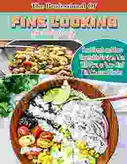 The Professional Of Fine Cooking For Everybody With Food Fresh And Easy Vegetable Recipes That Will Change Your Mind With Seasonal Herbs