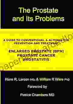 The Prostate And Its Problems: A Guide To Conventional And Alternative Prevention And Treatment