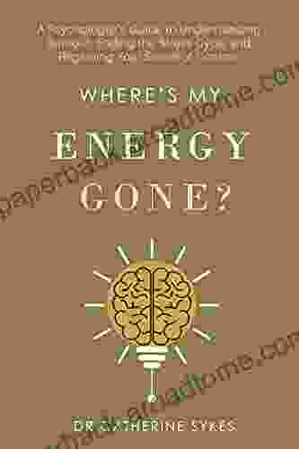 Where S My Energy Gone?: A Psychologist S Guide To Understanding Burnout Ending The Stress Cycle And Regaining Your Sense Of Control (Zenitude 3)