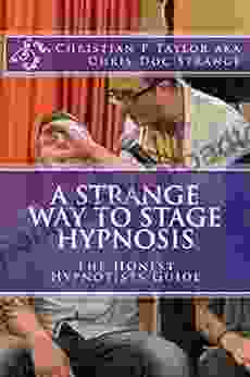 A Strange Way To Stage Hypnosis: The Honest Hypnotists Guide