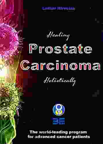 Healing Prostate Carcinoma Holistically: The World Leading Program For Advanced Cancer Patients